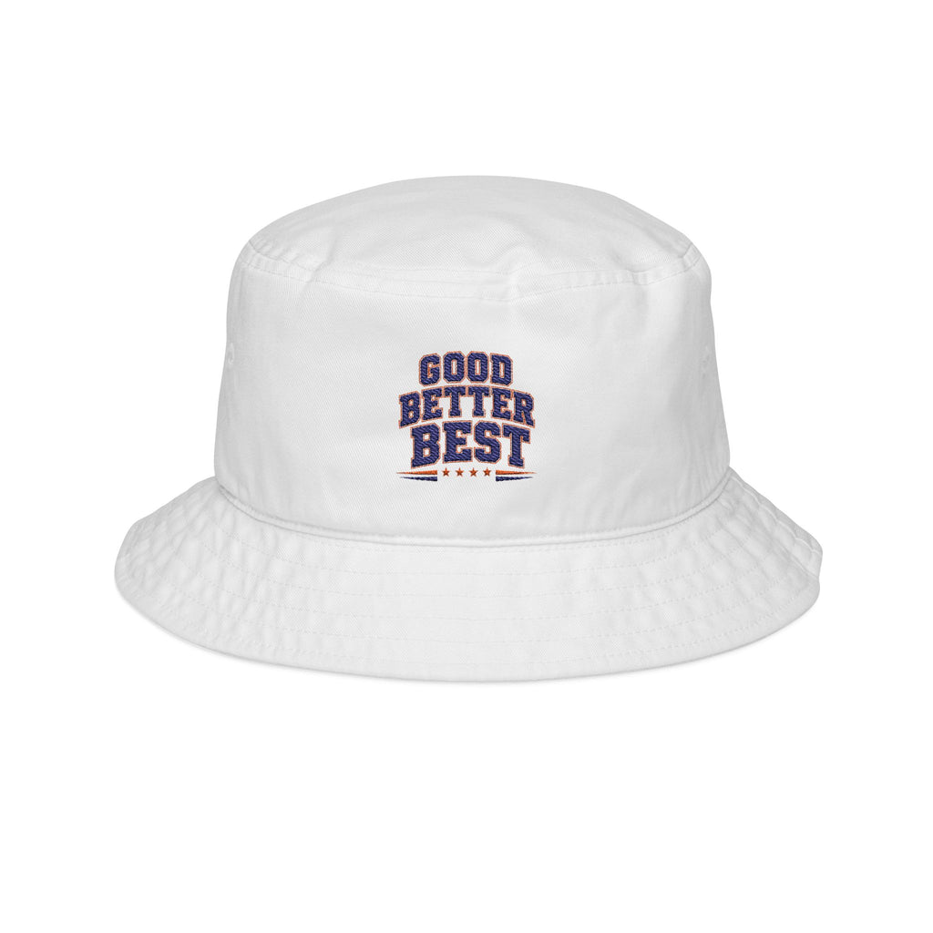 Good. Better. Best. Bucket Hat